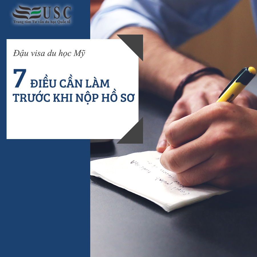 ĐẬU VISA DU HỌC MỸ: 7 ĐIỀU CẦN LÀM TRƯỚC KHI NỘP HỒ SƠ