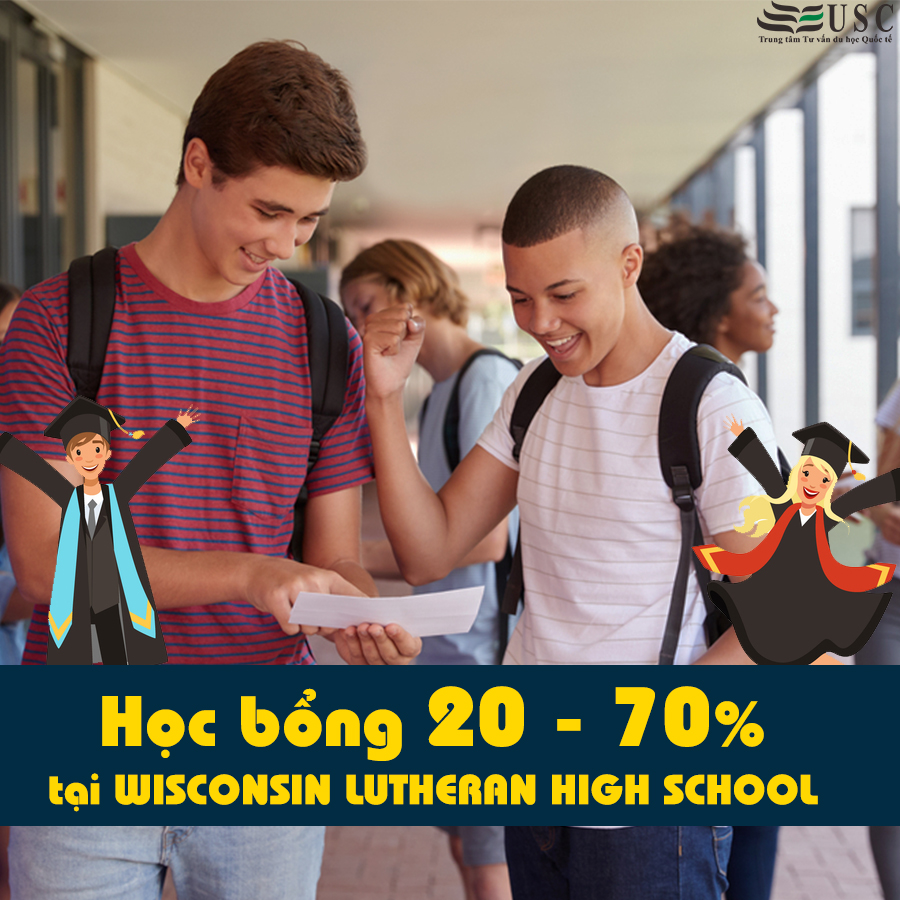 HỌC BỔNG LÊN ĐẾN 70% TẠI WISCONSIN LUTHERAN HIGH SCHOOL -  LỰA CHỌN THÔNG MINH KHI ĐẶT CHÂN ĐẾN MỸ