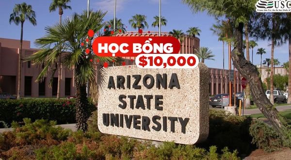 HỌC BỔNG MỸ LÊN ĐẾN $10000 TỪ ARIZONA STATE UNIVERSITY