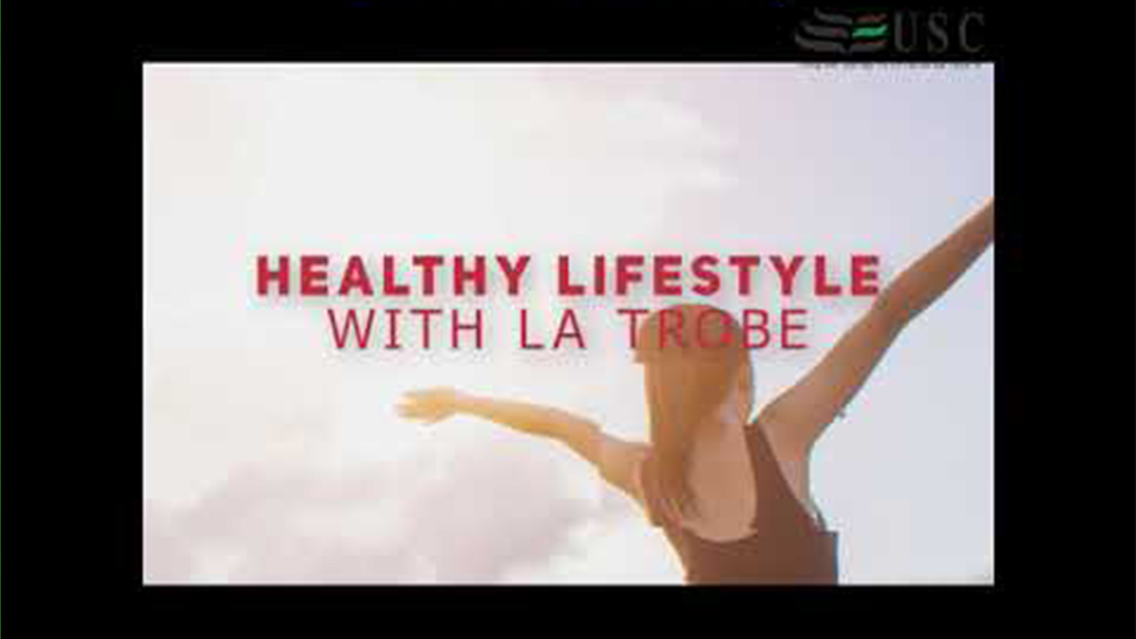 Healthy Lifestyle with La Trobe: What is the secret recipe for a healthy living?