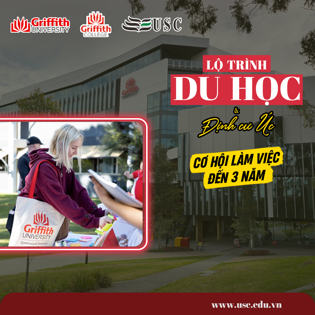 LỘ TRÌNH DU HỌC VÀ ĐỊNH CƯ ÚC VỚI CƠ HỘI LÀM VIỆC TỚI 3 NĂM CÙNG GRIFFITH COLLEGE VÀ GRIFFITH UNIVERSITY