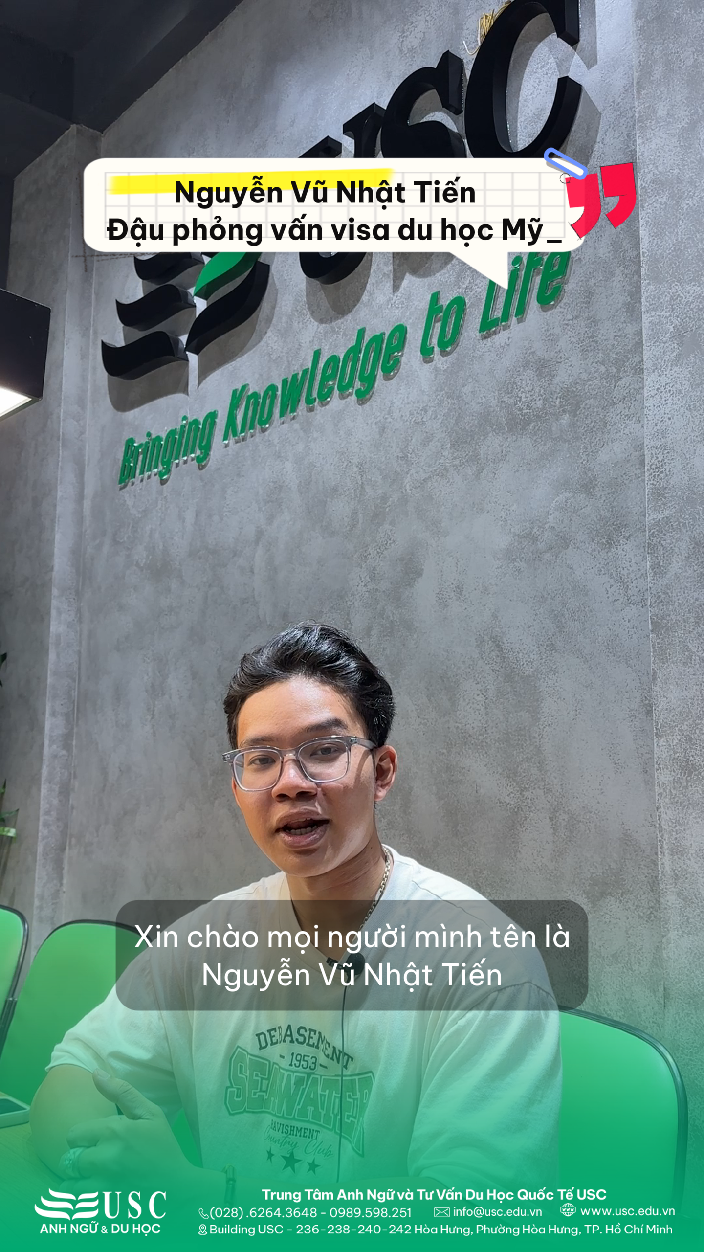 Trung Tâm USC chúc mừng bạn Nguyễn Vũ Nhật Tiến đã xuất sắc vượt qua vòng phỏng vấn với Lãnh sự và đạt visa du học Mỹ.
