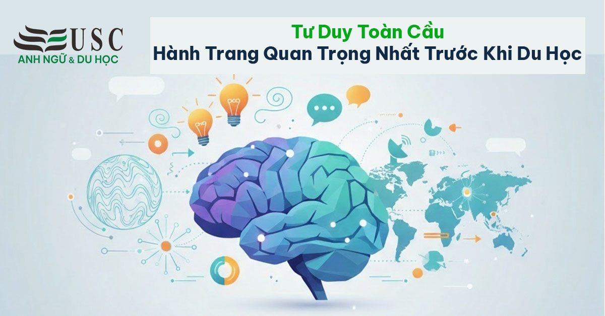 Tư Duy Toàn Cầu – Hành Trang Quan Trọng Nhất Trước Khi Du Học