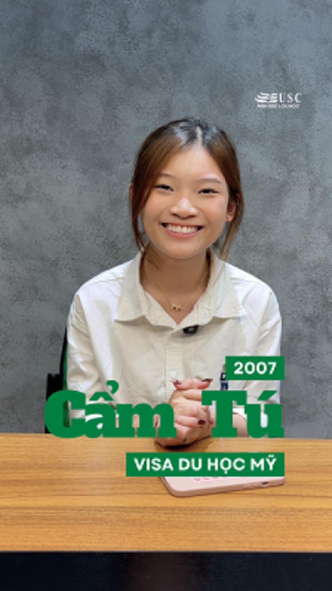 Chúc mừng bạn Vũ Hà Cẩm Tú (2007) đã đậu Visa Du học Mỹ